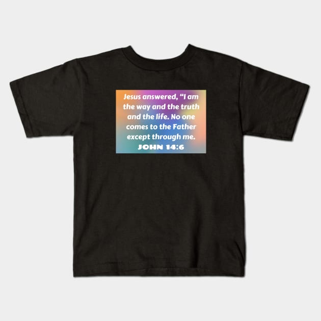 Bible Verse John 14:6 Kids T-Shirt by Prayingwarrior